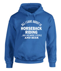 ALL I CARE ABOUT IS HORSEBACK RIDING ...AND LIKE MAYBE 3 PEOPLE AND BEER