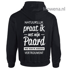 Natuurlijk praat ik met mijn paard wie kan ik anders vertrouwen