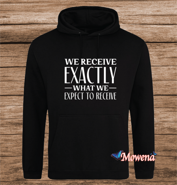Hoodie We receive exactly what we expect to receive LOA20233