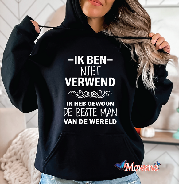 Hoodie Ik ben niet verwend ik heb gewoon de beste man van de wereld 