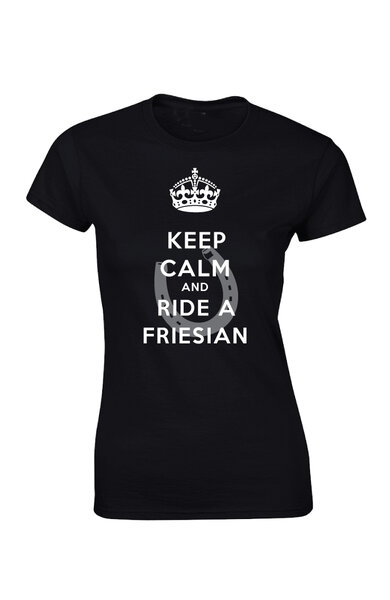 dames Keep calm and ride a friesian