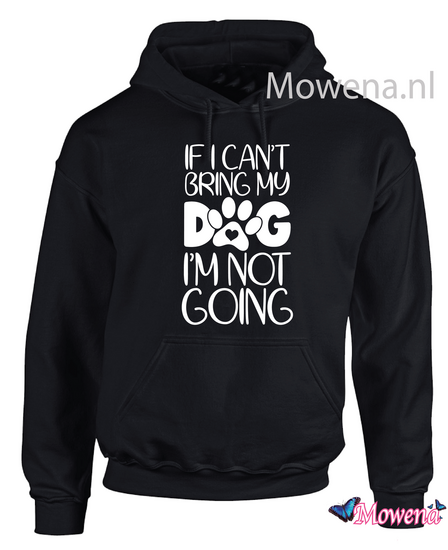 Hoodie If I can&#039;t bring my dog I am not going groot DH0131