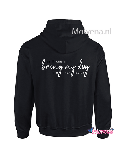Hoodie If I can&#039;t bring my dog I am not going  DH0132