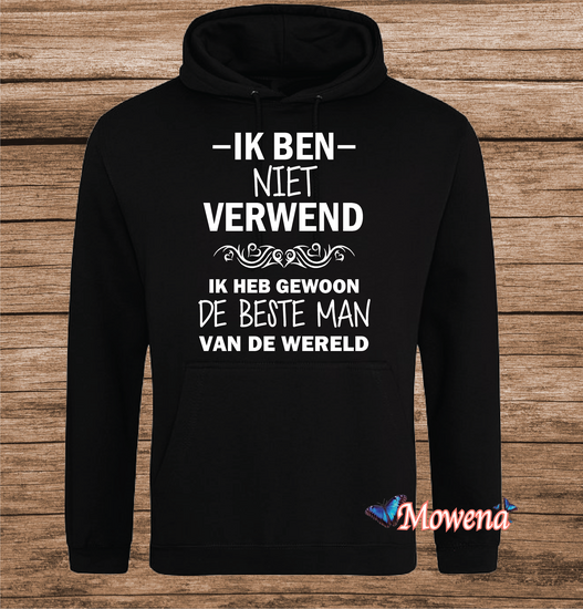 Hoodie Ik ben niet verwend ik heb gewoon de beste man van de wereld 