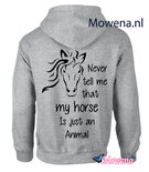 hoodie Never tell me that my horse is just an animal PH0134