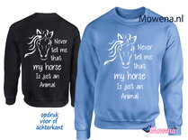 Sweater Never tell me that my horse is just an animal SP0134