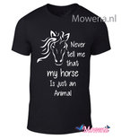 Unisex Never tell me that my horse is just an animal ptu136