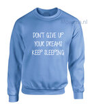 Don't give up your dreams keep sleeping sweater LFS010