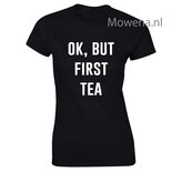 ok, but first  tea dames shirt LFD016
