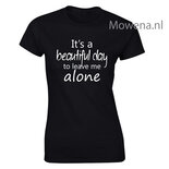 It's a beautiful day to leave me alone dames shirt LFD018
