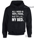 All I need is wifi,food,netflix my bed hoodie LFH020