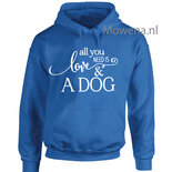 Hoodie all you need is love & a dog vk P0105