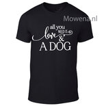 unisex all you need is love & a dog ptu0105