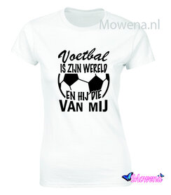 Dames voetbal is zijn wereld hij die van mij Dames voetbal is zijn wereld hij die van mij