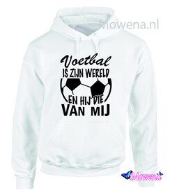 Hoodie voetbal is zijn wereld hij die van mij Hoodie voetbal is zijn wereld hij die van mij