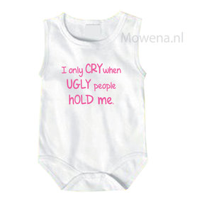 I only cry when ugly people hold me R003