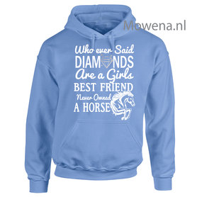 Hoodie Who ever said diamonds are a girls best friend never owned a horse vk div.kleuren PH0093
