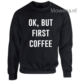 Ok, but first coffee sweater LFS015 Ok, but first coffee sweater LFS015