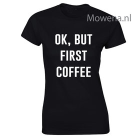 ok, but first coffee dames shirt LFD015 ok, but first coffee dames shirt LFD015