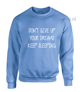 Don't give up your dreams keep sleeping sweater LFS010