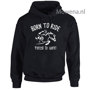 Hoodie Born to ride forced to work PH0112