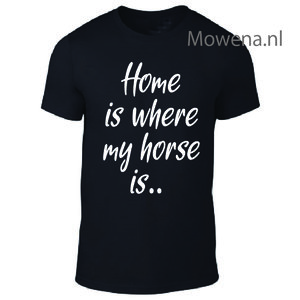 Unisex Home is where the horse is.. ptu124