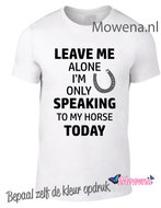 Unisex Leave me alone speaking to my horse ptu132