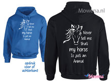 hoodie Never tell me that my horse is just an animal PH0134