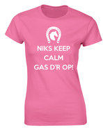 Dames Niks keep Calm gas d'r op div. kleuren ptd007