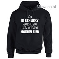 Ja, ik ben sexy maar je zou mijn vriendin moeten zien hoodie div.kleuren H0075