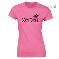 Born to ride voorkant opdruk dames shirt div.kleuren ptd082 vk