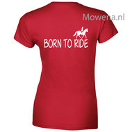 Born to ride achterkant opdruk dames shirt div.kleuren ptd082 vk