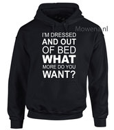 I'm dressed and out of bed what more do you want hoodie vk LFS019