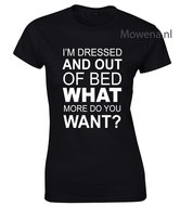 I'm dressed and out of bed what more do you want dames shirt vk LFD019