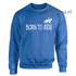 Born to ride  Sweater div.kleuren SP082 _