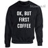 Ok, but first coffee sweater LFS015_