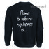 Sweater Home is where my horse is.. SP124_